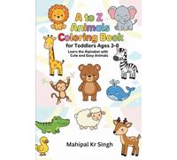 A to Z Animals Coloring Book for Kids Ages 3-8: Fun Alphabet Coloring Pages, Tracing Letters, Early Learning Activities for Preschool & Kindergarten Kids