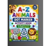 A to Z Animals Dot Marker Activity Book for Kids Ages 2-5: Fun & Easy Alphabet Learning with Cute Animals | Dot Coloring Book for Toddlers, Preschool ... | Big Bold Dots for Daubers & Bingo Markers
