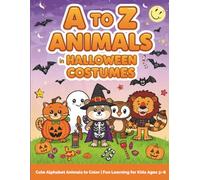 A to Z Animals in Halloween Costumes: Learn the Alphabet with Adorable Animals Dressed for Trick-or-Treat Educational and Non-Scary Halloween Coloring F
