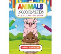 A to Z Animals Pooping: A Cute & Funny Alphabet Coloring Book for Kids Ages 3-5 (The Doodle & Doo Alphabet Coloring Book Series)