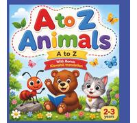 A TO Z ANIMALS: WITH BONUS KISWAHILI TRANSLATION (MY FIRST BOOKS)