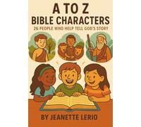 A to Z Bible Characters: 26 People Who Help Tell God's Story (My Journey Through the Bible)