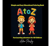 A to Z : Children's Educational Coloring Book: Help boost focus, creativity, improve coloring skills, learn the English alphabets and new words!