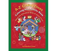 A to Z CHRISTmas Coloring and Activity Book: About the Marvelous Birth of Jesus Christ