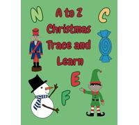A To Z Christmas Trace and Learn: A to Z Christmas Trace and Learn: Word tracing for kids 5 and up - Writing practice - Coloring fun - Learn fun facts ... Christmas words (A to Z Trace and Learn)