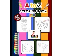 “A to Z Coloring Book for Kids Ages 3-6: Fun Alphabet Learning, Easy Coloring Pages & Early Learning Activity Book”