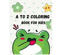 A to Z Coloring Book for Kids: Learn the Alphabet with Fun and Easy Coloring Pages - A is for Apple, B is for Ball, C is for Cat, and More! Perfect for Toddlers and Preschoolers Ages 2-5