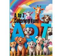A to Z Coloring Fun!: Learn the Alphabet with Animals, Objects, and Big Bold Letters to Color