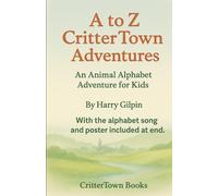 A to Z CritterTown Adventures: "An Animal Alphabet Adventure for Kids Ages 2-6" (Bedtime Learning Collection)