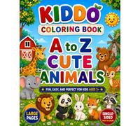 A to Z Cute Animals: Fun Alphabet Animal Coloring Pages for Kids | Learn ABC Letters While Coloring Adorable Animals | Large Simple Designs for Boys & Girls Ages 3-8 (Kiddo Coloring Books)