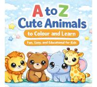 A to Z Cute Animals: Fun & Easy Animal Colouring Pages for Kids