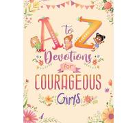 A to Z Devotions for Courageous Girls