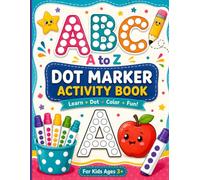 A to Z Dot Marker Activity Book for Toddlers and Kids: Alphabet Dot Coloring Fun for Preschoolers Ages 2-5 | ABC Learning and Fine Motor Skills Practice | One-Sided Activity Pages