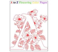 A to Z Flowering Color Pages: Bloom Through Every Letter of the Alphabet (Alphabet Series)