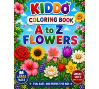 A to Z Flowers Coloring Book: ABC Big Size Flower Coloring Pages for Kids Ages 3+ | Fun, Easy Learning alphabets Simple Flower designs (Kiddo Coloring Books)