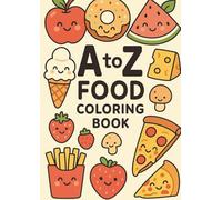 A to Z Food Coloring Book for Kids: Fun and Easy Alphabet Learning for Kids (A-Z coloring book)