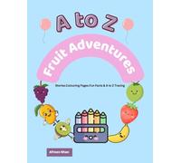 A to Z Fruit Adventure for Kids: Fruit Alphabet Stories, Coloring Pages, and Uppercase Letter Tracing Workbook