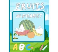 A to Z Fruit Alphabet Coloring Book for Toddlers: Fun Learning with Fruits from Apple to Ziziphus - Easy Big Pictures for Ages 1-4: Learn the ABCs ... Pages for Toddlers and Preschoolers Ages 1-4