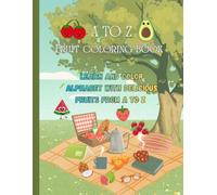 A TO Z FRUIT COLORING BOOK: Learn and Color Alphabet