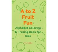 A to Z Fruit Fun: Alphabet Coloring & Tracing Book for Kids
