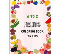 A to Z Fruits Coloring Book for Kids: Alphabet and Fruit Learning Through Coloring