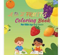 A to Z Fruits Coloring Book: Fun ABC Alphabet Coloring Pages with Cute Fruit Illustrations for Toddlers and Kids Ages 3-6
