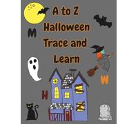A to Z Halloween Trace and Learn: Word tracing for kids 5 and up- Writing Practice- Coloring Fun- Learn fun facts about Halloween! (A to Z Trace and Learn)