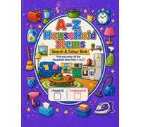 A to Z Household Items Search & Colouring Book: A Fun S nd-Find Activity Book for Kids Ages 3-8 Featuring Everyday Household Objects to Search, ... Preschool Practice, and Screen-Free Fun