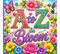 A to Z in Bloom: Learn, Relax & Colour Your Way Through the Alphabet