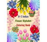 A to Z Indian Flower Alphabet Coloring Book: Don't just teach the alphabet - make it bloom
