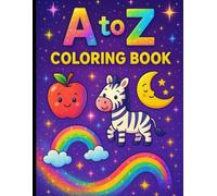 A To Z Kids Coloring Book:: Fun Alphabet Coloring For Toddlers And Preschoolers | Learn Letters A To Z With Cute Animals, Fruits, And Objects.