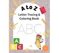 A to Z Letter Tracing and Coloring Workbook for Kids Ages 3-5: Alphabet Handwriting Practice and Letter Coloring Book for Preschool, Kindergarten & Toddlers