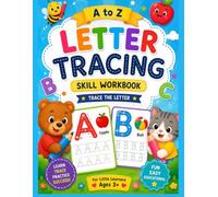 A to Z Letter Tracing Skill Workbook: ABC Handwriting Practice for Kids Ages 3+, Preschool & Kindergarten Learning, Step-by-Step Letter Tracing, Fine Motor Skills and Early Writing Practice