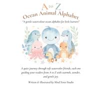 A to Z Ocean Animal Alphabet: A gentle watercolour ocean alphabet for little learners (A to Z Animal Alphabet Series)