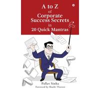 A to Z of Corporate Success Secrets in 20 Quick Mantras