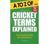 A to Z of Cricket Terms Explained
