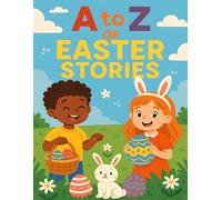 A to Z of Easter Stories: Mini Rhymes & Micro Tales for Springtime Learning, Coloring, and Read Aloud Fun for Kids Ages 3-7 (Festive ABC for Young Learners)