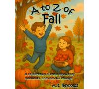 A to Z of Fall: A celebration of crisp days, cozy moments, and colorful change (A to Z Celebrate)
