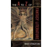 A to Z of Fantasy Literature: Volume 46 (The A to Z Guide Series)