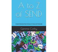 A to Z of SEND: A Special Educational Needs Dictionary for Parents and Professionals