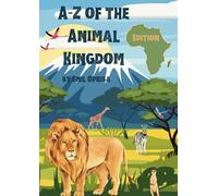 A to Z of the Animal Kingdom - Africa Edition: Learn all About African Wildlife (A-Z of the Animal Kingdom)