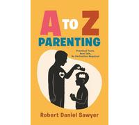 A to Z Parenting: Practical Tools, Real Talk, No Perfection Required