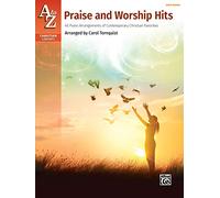 A to Z Praise and Worship Hits: 40 Piano Arrangements of Contemporary Christian Favorites (A to Z Christian Library)