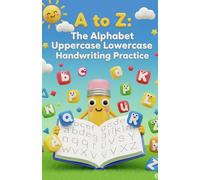 "A to Z: The Alphabet Uppercase Lowercase Handwriting Practice": Handwriting Practice alphabet