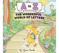 A to Z: The Wonderful World of Letters: Unleashing Creativity While Exploring the ABCs