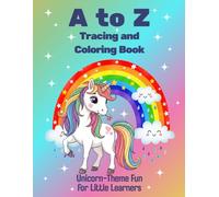 A to Z Tracing and Coloring Book: Unicorn-Themed Fun for Kids Ages 3-6 | Learn Letters, Practice Writing, and Color Magical Scenes