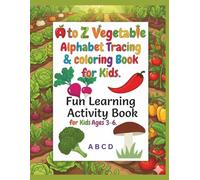 A to Z Vegetables Alphabet Tracing & Coloring Book for Kids: Fun Learning Activity Book for Kids.