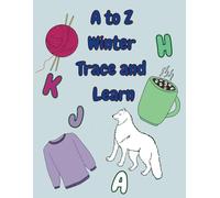 A to Z Winter Trace and Learn: Word tracing for kids 5 and up - Writing practice - Coloring fun - Learn fun facts about Winter! (A to Z Trace and Learn)