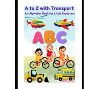 A to Z with Transport: An Alphabet Book for Little Explorers: 6