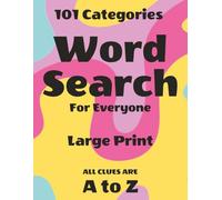 A to Z Word Search Mastery: 101 Alphabet-Themed Puzzles for Hours of Brain-Boosting Fun! 8.5x11, 129 Pages, Large Print, Glossy Soft Cover.